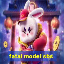 fatal model sbs